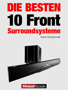 E-Book (epub) Die besten 10 Front-Surroundsysteme von Robert Glueckshoefer, Heinz Köhler, Roman Maier