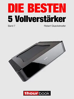 E-Book (epub) Die besten 5 Vollverstärker (Band 7) von Robert Glueckshoefer, Holger Barske, Thomas Johannsen