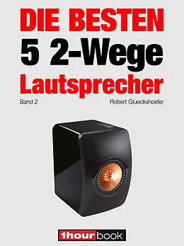 E-Book (epub) Die besten 5 2-Wege-Lautsprecher (Band 2) von Robert Glueckshoefer, Holger Barske, Thomas Schmidt