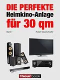 E-Book (epub) Die perfekte Heimkino-Anlage für 30 qm (Band 7) von Robert Glueckshoefer