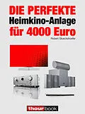E-Book (epub) Die perfekte Heimkino-Anlage für 4000 Euro von Robert Glueckshoefer