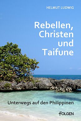 E-Book (epub) Rebellen, Christen und Taifune von Helmut Ludwig