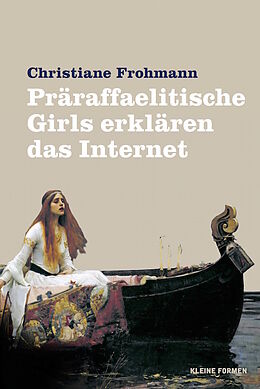 Fester Einband Präraffaelitische Girls erklären das Internet von Christiane Frohmann