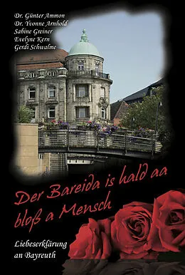 E-Book (epub) Der Bareida is hald aa bloß a Mensch - Liebeserklärung an Bayreuth von Gerdi Schwalme, Sabine Greiner, Günter Ammon