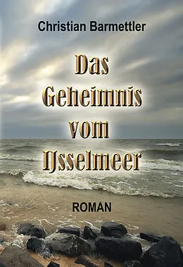 E-Book (epub) Das Geheimnis vom IJsselmeer von Christian Barmettler
