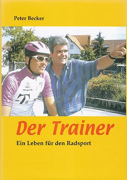 E-Book (epub) Der Trainer - Ein Leben für den Radsport von Peter Becker