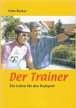 E-Book (epub) Der Trainer - Ein Leben für den Radsport von Peter Becker