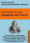 E-Book (epub) Iphigenie auf Tauris - Lektürehilfe und Interpretationshilfe. Interpretationen und Vorbereitungen für den Deutschunterricht. von Friedel Schardt, Johann Wolfgang von Goethe
