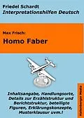 E-Book (epub) Homo Faber - Lektürehilfe und Interpretationshilfe. Interpretationen und Vorbereitungen für den Deutschunterricht. von Friedel Schardt, Max Frisch