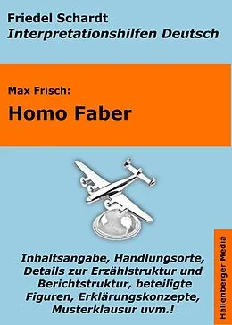 E-Book (epub) Homo Faber - Lektürehilfe und Interpretationshilfe. Interpretationen und Vorbereitungen für den Deutschunterricht. von Friedel Schardt, Max Frisch