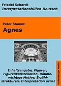 E-Book (epub) Agnes (Peter Stamm) - Lektürehilfe und Interpretationshilfe. Interpretationen und Vorbereitungen für den Deutschunterricht. von Friedel Schardt