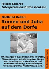 E-Book (epub) Romeo und Julia auf dem Dorfe - Lektürehilfe und Interpretationshilfe. Interpretationen und Vorbereitungen für den Deutschunterricht von Friedel Schardt, Gottfried Keller