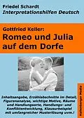 E-Book (epub) Romeo und Julia auf dem Dorfe - Lektürehilfe und Interpretationshilfe. Interpretationen und Vorbereitungen für den Deutschunterricht von Friedel Schardt, Gottfried Keller