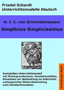 E-Book (epub) Simplicius Simplicissimus. Unterrichtsmodell und Unterrichtsvorbereitungen. Unterrichtsmaterial und komplette Stundenmodelle für den Deutschunterricht. von Friedel Schardt, H. J. C. v. Grimmelshausen