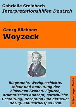 E-Book (epub) Woyzeck - Lektürehilfe und Interpretationshilfe. Interpretationen und Vorbereitungen für den Deutschunterricht. von Gabrielle Steinbach, Georg Büchner