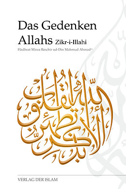 E-Book (epub) Das Gedenken Allahs - Zikr-i-Illahi von Hadhrat Mirza Baschir ud-Din Mahmud Ahmad