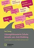 E-Book (epub) Lösungsfokussierte Schule: Jenseits von Anti-Mobbing von Sue Young