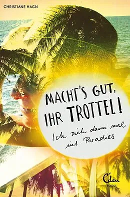 E-Book (epub) Machts gut, ihr Trottel! von Christiane Hagn