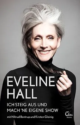 E-Book (epub) Ich steig aus und mach 'ne eigene Show von Eveline Hall, Kirsten Gleinig, Hiltrud Bontrup