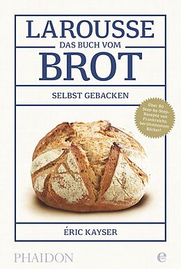 Fester Einband Larousse-Das Buch vom Brot von Eric Kayser