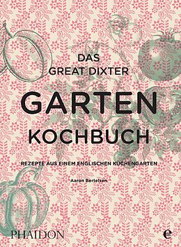 Fester Einband Das Great Dixter Gartenkochbuch von Aaron Bertelsen