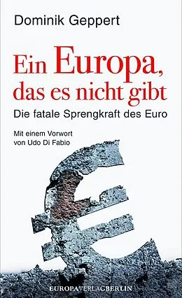 E-Book (epub) Ein Europa, das es nicht gibt von Dominik Geppert