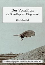 E-Book (epub) Der Vogelflug als Grundlage der Fliegekunst von Otto Lilienthal