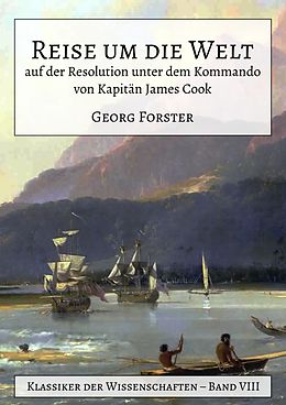 E-Book (epub) Reise um die Welt auf der Resolution unter dem Kommando von Kapitän James Cook von Georg Forster