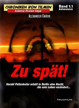 E-Book (epub) Zu spät! (Chroniken von Tilmun - Adventures) von Alexander Knörr