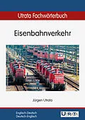 E-Book (epub) Utrata Fachwörterbuch: Eisenbahnverkehr Englisch-Deutsch von Jürgen Utrata