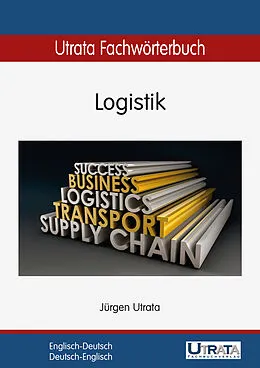 E-Book (pdf) Utrata Fachwörterbuch: Logistik Englisch-Deutsch von Jürgen Utrata
