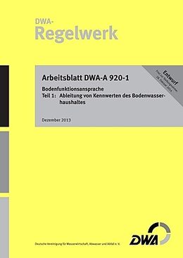 Kartonierter Einband Arbeitsblatt DWA-A 920-1 Bodenfunktionsansprache - Teil 1: Ableitung von Kennwerten des Bodenwasserhaushaltes (Entwurf) von 