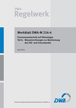Kartonierter Einband Merkblatt DWA-M 256-6 Prozessmesstechnik auf Kläranlagen - Teil 6: Messeinrichtungen zur Bestimmung des Füll- und Grenzstandes von 