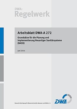Kartonierter Einband Arbeitsblatt DWA-A 272 Grundsätze für die Planung und Implementierung Neuartiger Sanitärsysteme (NASS) von 