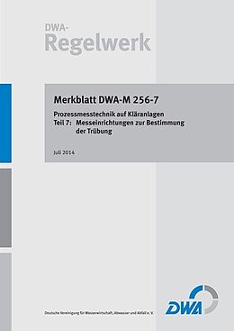 Kartonierter Einband Merkblatt DWA-M 256-7 Prozessmesstechnik auf Kläranlagen - Teil 7: Messeinrichtungen zur Bestimmung der Trübung von 