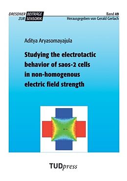Kartonierter Einband Studying the electrotactic behavior of saos-2 cells in non-homogenous electric field strength von Aditya Aryasomayajula