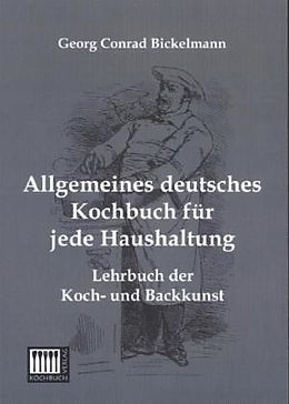 Kartonierter Einband Allgemeines deutsches Kochbuch für jede Haushaltung von Georg Conrad Bickelmann