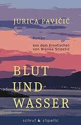 Kartonierter Einband (Kt) Blut und Wasser von Jurica Pavicic