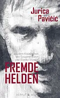 E-Book (epub) Fremde Helden von Jurica Pavicic