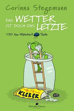E-Book (epub) Das Wetter ist doch das Letzte von Corinna Stegemann