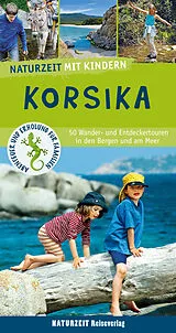 Kartonierter Einband Naturzeit mit Kindern: Korsika von Stefanie Holtkamp