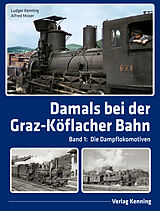 Fester Einband Damals bei der Graz-Köflacher Bahn von Ludger Kenning
