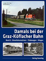 Fester Einband Damals bei der Graz-Köflacher Bahn von Ludger Kenning