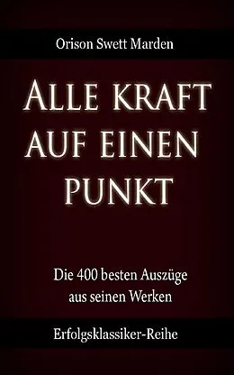E-Book (epub) Alle Kraft auf einen Punkt von Orison Swett Marden