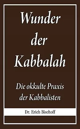E-Book (epub) Wunder der Kabbalah von Erich Bischoff