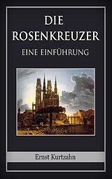 E-Book (epub) Die Rosenkreuzer von Ernst Kurtzahn