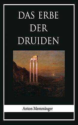 E-Book (epub) Das Erbe der Druiden von Anton Memminger