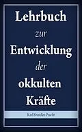 E-Book (epub) Lehrbuch zur Entwicklung der okkulten Kräfte von Karl Brandler-Pracht