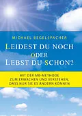 E-Book (epub) Leidest du noch oder lebst du schon? von Michael Begelspacher