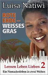 E-Book (epub) Rote Erde - weißes Gras - Lernen Leben Lieben - 2 von Luisa Natiwi